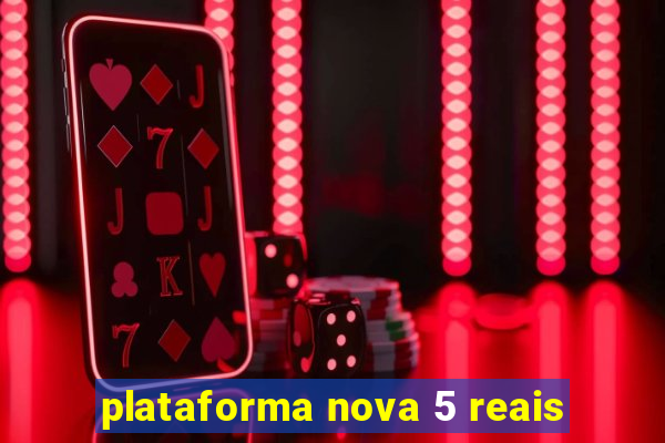 plataforma nova 5 reais